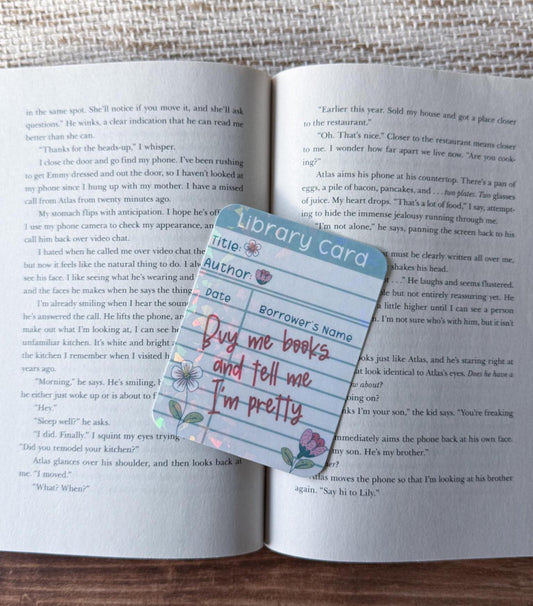 Buy Me Books and Tell Me I'm Pretty Holographic Bookmark